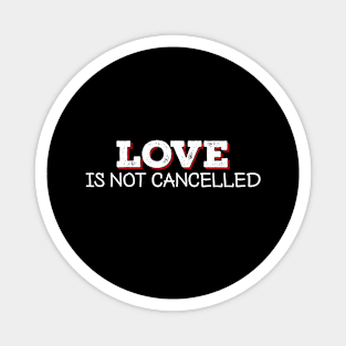 Love Is Not Cancelled Happy Valentines Day 2021 retro vintage Magnet